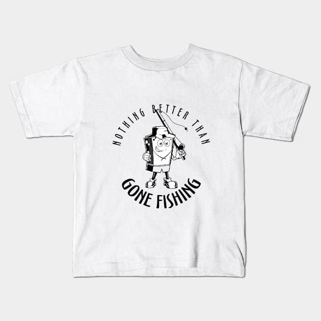 Gone Fishing Funny - Father Day Gift Kids T-Shirt by Strike John